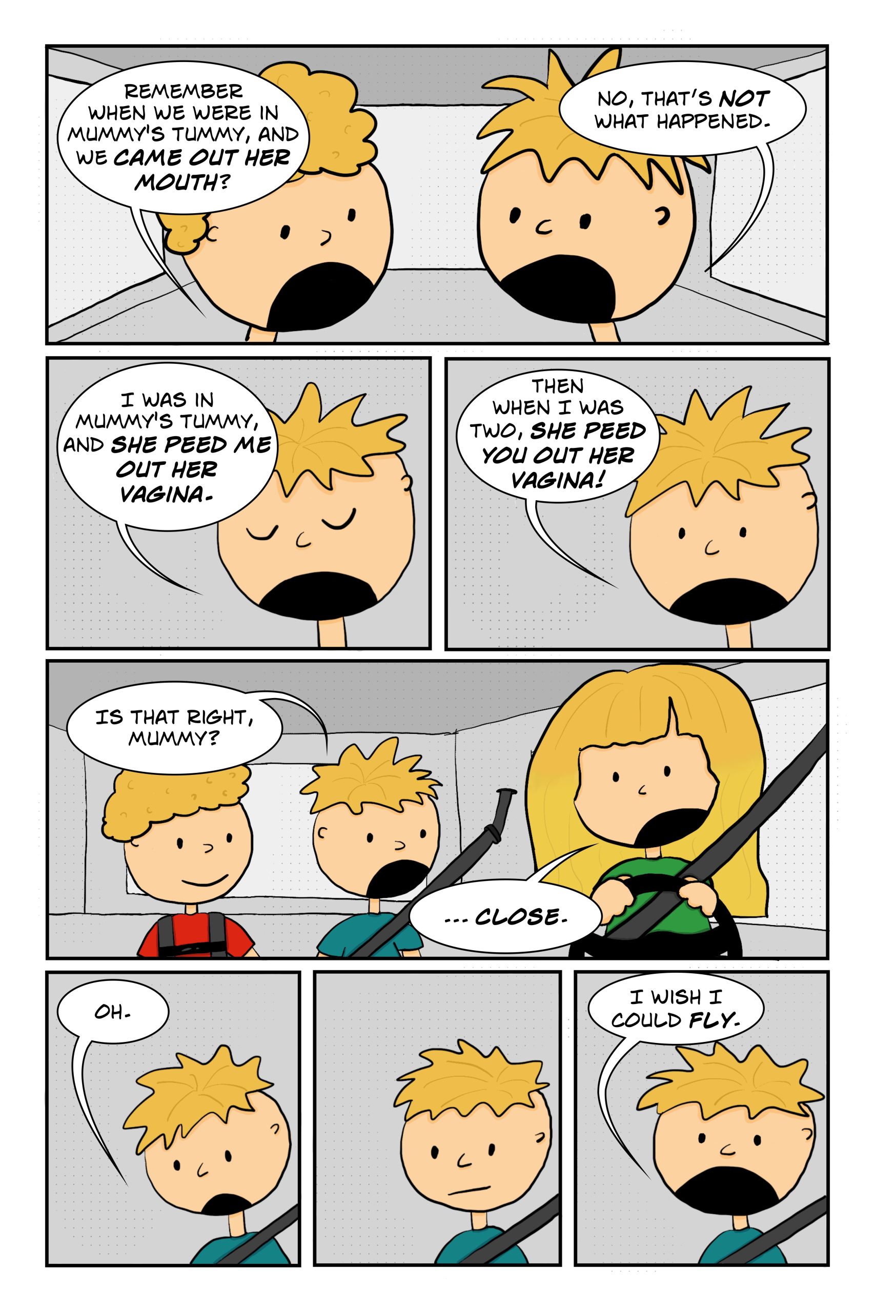 Comic with two kids in the car, talking about their theories on childbirth. Then at the end, one kid says "I wish I could fly."
