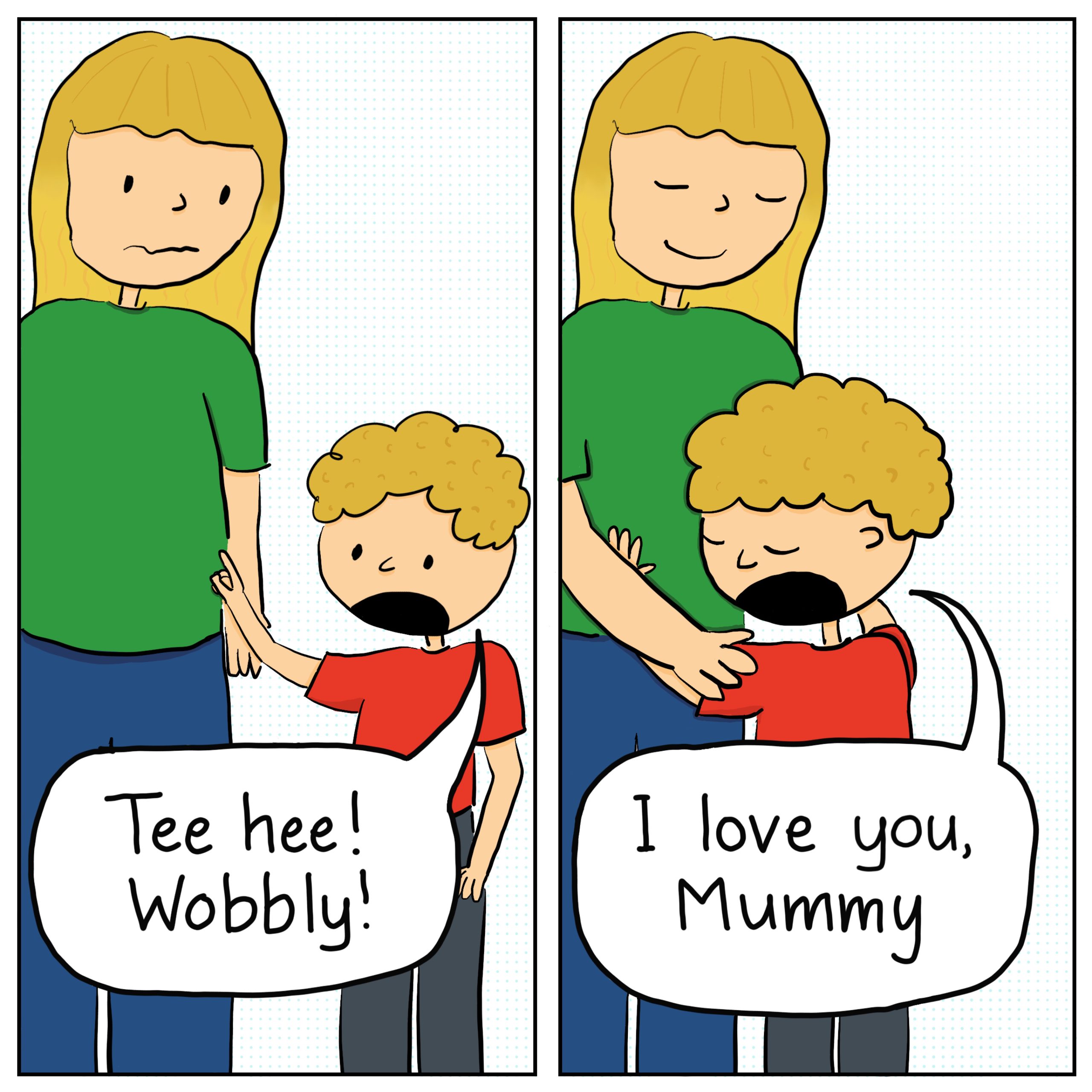 A cartoon of a child poking his mother's belly and saying "Tee tee! Wobbly!" then the next frame has the same child hugging his mother and saying "I love you, Mummy"